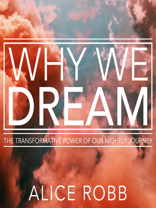 Title details for Why We Dream by Alice Robb - Available